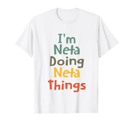 I'm Neta Doing Neta Things Lustiger Name Neta Mädchen Geschenk T-Shirt von Custom Women Name Neta Presents
