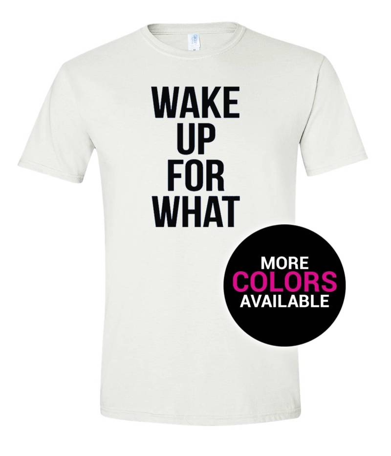 Für Was Wach Auf T-Shirt Lustige Party Schlaf Faul Design Männer Frauen Unisex Weiß Schwarz Weiche Baumwolle von CustomApparelHouse