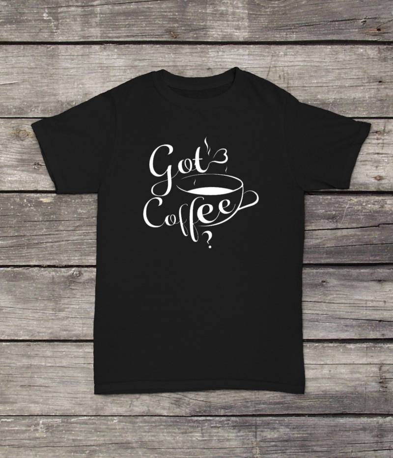Got Coffee T-Shirt Kaffee-Liebhaber-Geschenk Männer Frauen Unisex Weiß Schwarz Viele Farben Gildan Soft Cotton von CustomApparelHouse