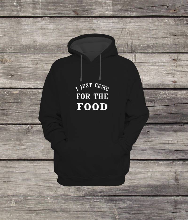 I Just Came For The Food Sweatshirt Hoodie Funny Design Männer/Frauen Unisex Weiß Schwarz Weich Baumwolle von CustomApparelHouse