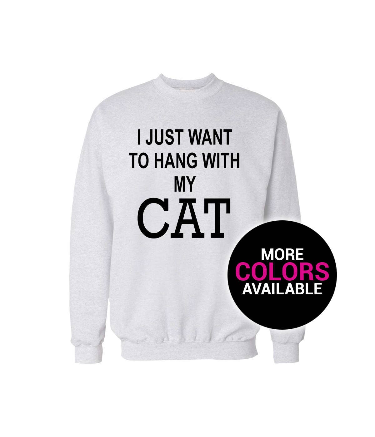 Ich Möchte Nur Mit Meiner Katze Rundhals-Sweatshirt Hängen Männer/Frauen Unisex Weiß Schwarz Weiches Baumwolle von CustomApparelHouse