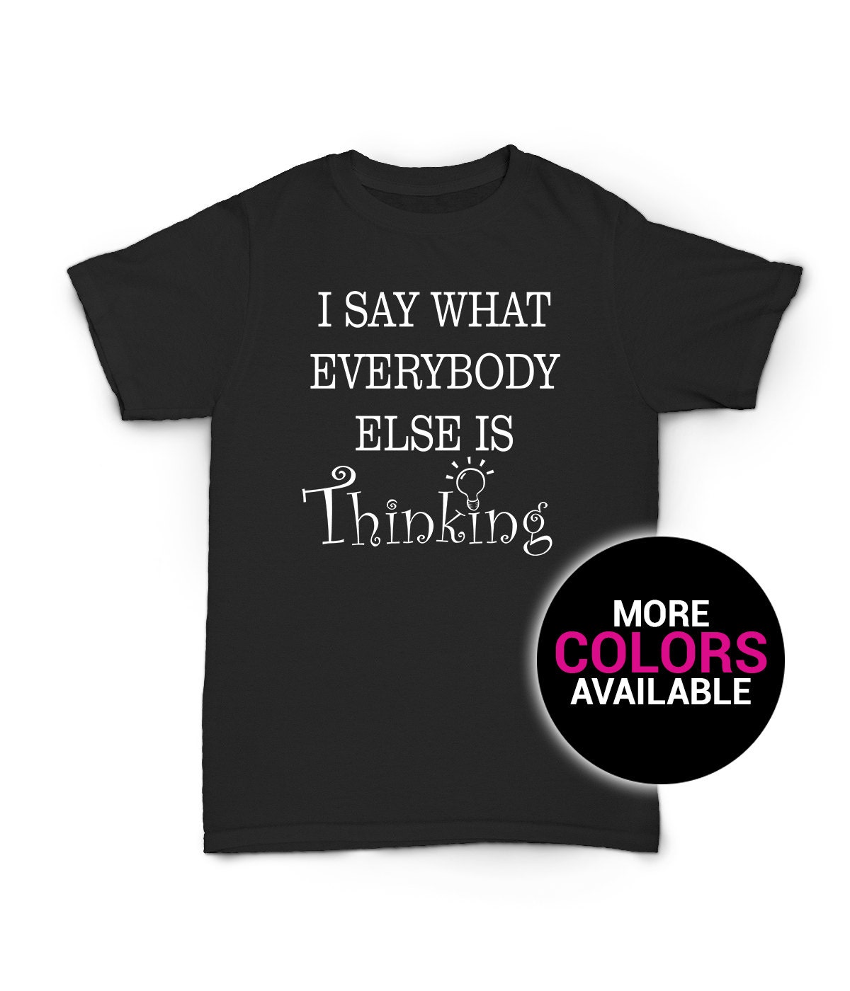 Ich Sage, Was Alle Anderen Denken T-Shirt Lustiges Design Männer/Frauen Unisex Weiß Schwarz Weiche Baumwolle von CustomApparelHouse