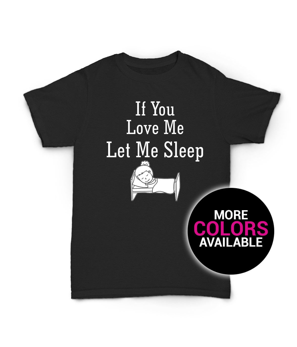 If You Love Me Let Sleep T-Shirt Lustiges Design Frauen Weiß Schwarz Weiche Baumwolle von CustomApparelHouse
