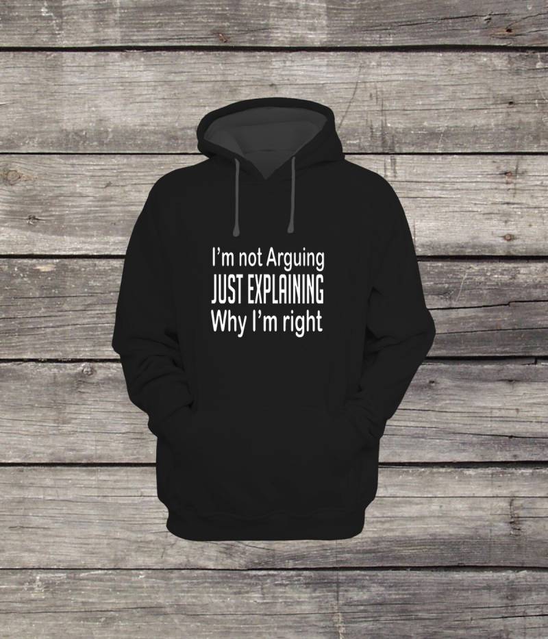 Im Not Denk Einfach Erklären, Warum Right Sweatshirt Hoodie Lustiges Design Männer/Frauen Unisex Weiß Schwarz Weich Baumwolle von CustomApparelHouse