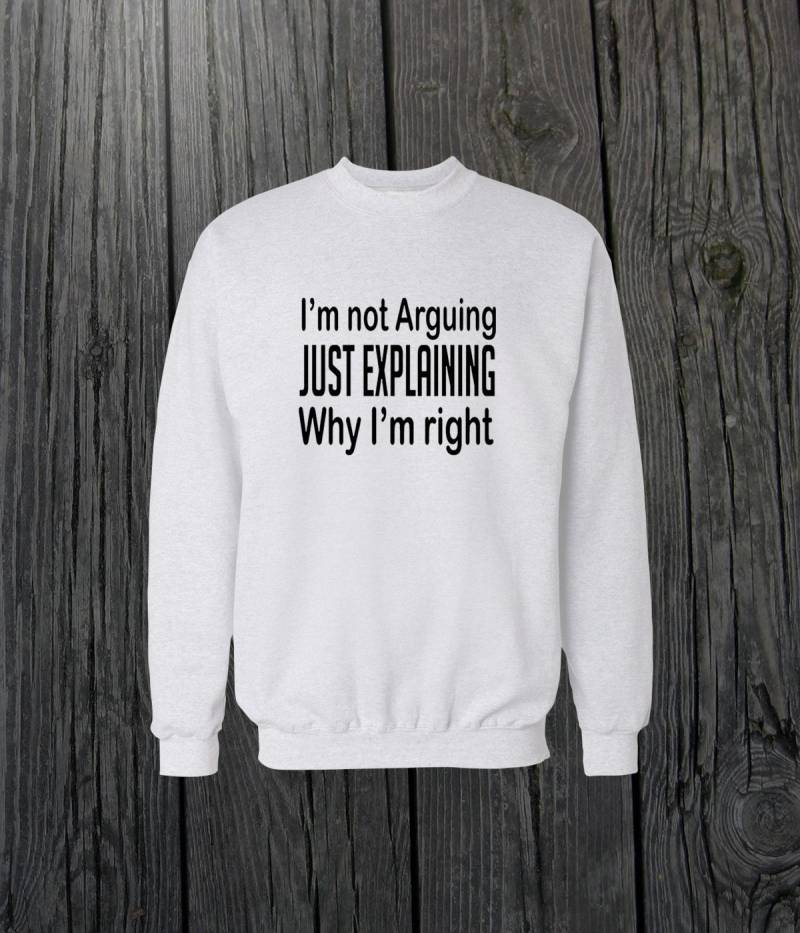 Im Not Denk Einfach Erklären Warum Right Crewneck Sweatshirt Design Herren/Frauen Unisex Weiß Schwarz Weich Baumwolle von CustomApparelHouse