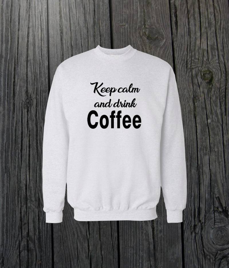 Keep Calm & Drink Kaffee Crewneck Sweatshirt Design Herren/Frauen Unisex Weiß Schwarz Weich Baumwolle von CustomApparelHouse