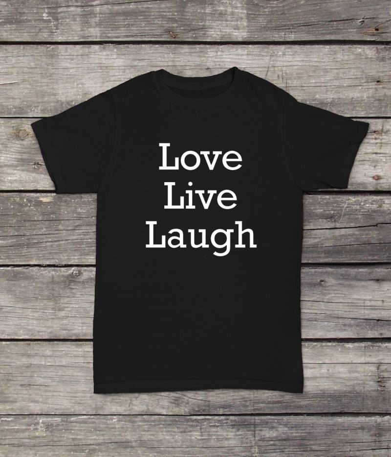 Liebe Live Laugh T-Shirt Inspirierendes Design Männer/Frauen Unisex Weiß Schwarz Weiche Baumwolle von CustomApparelHouse