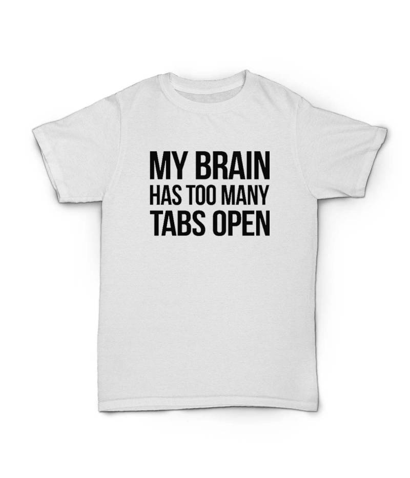 Mein Gehirn Hat Zu Viele Tabs Offen T-Shirt Lustiges Design Männer/Frauen Unisex Weißes, Weiches Baumwoll-T-Shirt von CustomApparelHouse