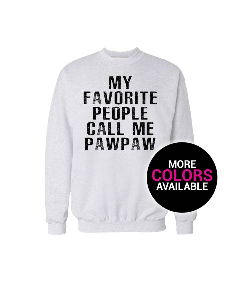My Favorite People Call Me Pawpaw Crewneck Sweatshirt Geschenk Für Opa Weiß Schwarz Soft Cotton von CustomApparelHouse