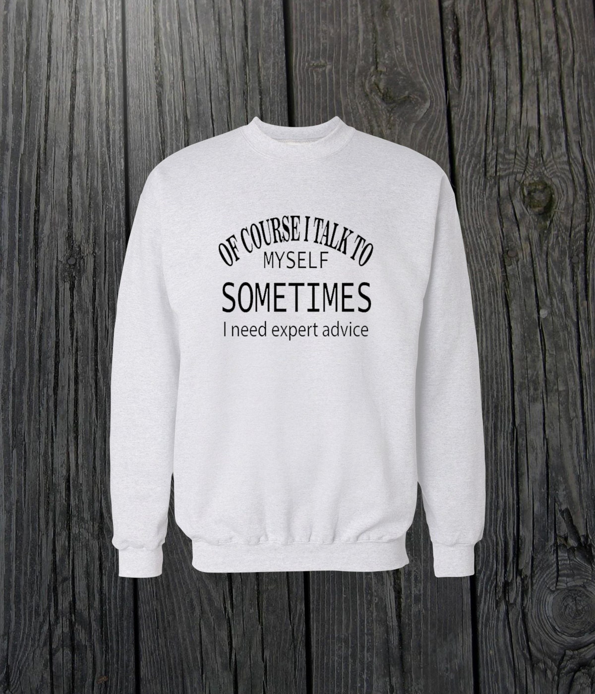 Natürlich Spreche Ich Mit Mir Selbst Manchmal Brauche Beratung Durch Experten Rundhals-Sweatshirt Männer/Frauen Unisex Weiß Schwarz Weiches von CustomApparelHouse