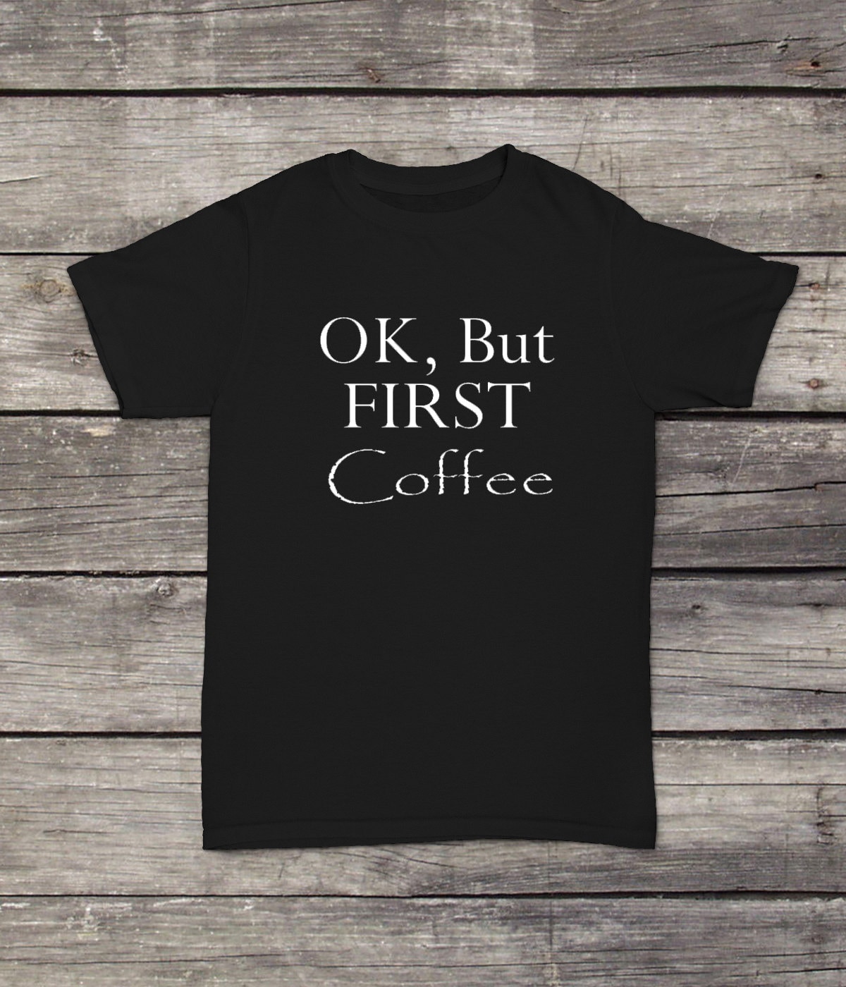 Ok Aber Erster Kaffee T-Shirt Lustige Leute Design Männer/Frauen Unisex Weiß Schwarz Weiche Baumwolle von CustomApparelHouse