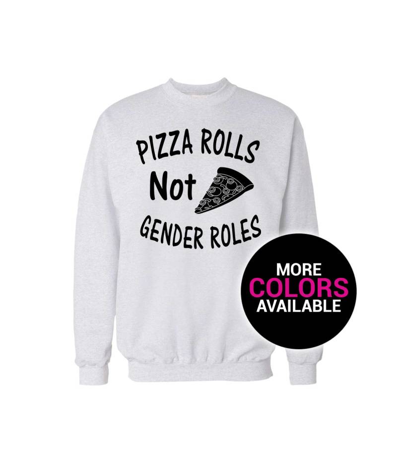 Pizza Rolls Not Gender Crewneck Sweatshirt Feministinnen Weiß Schwarz Weich Baumwolle von CustomApparelHouse