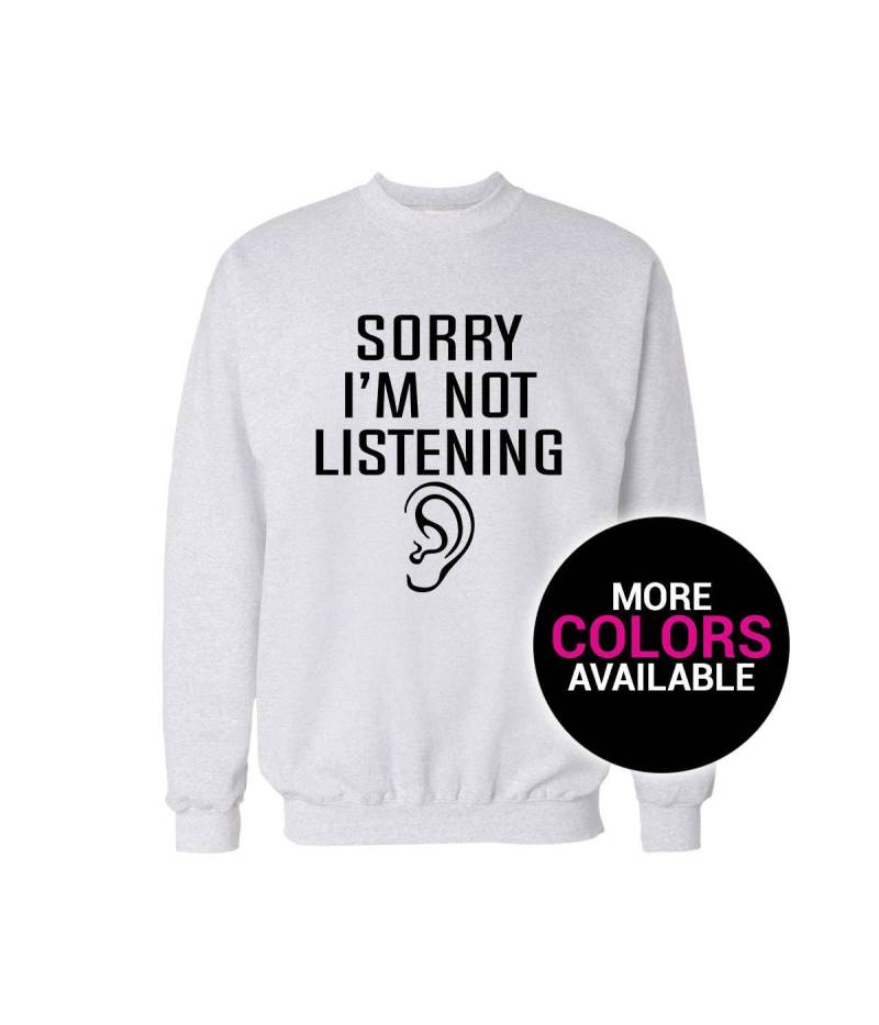 Sorry Im Not Listening Crewneck Sweatshirt Herren/Frauen Unisex Weiß Schwarz Weich Baumwolle von CustomApparelHouse