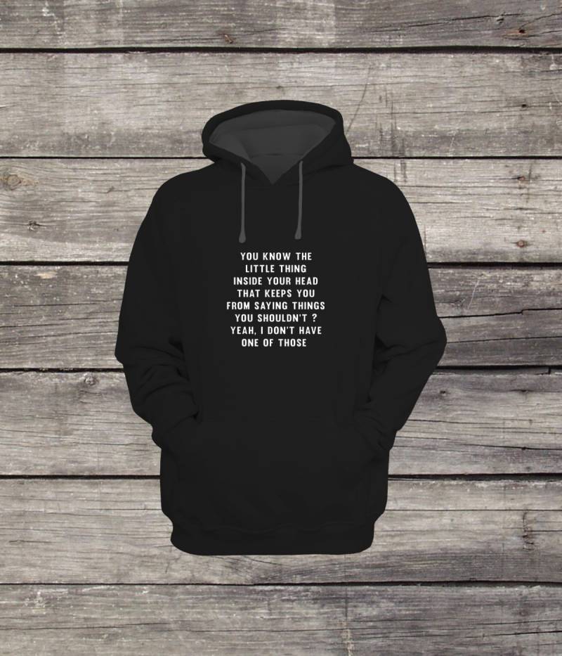 You Know The Little Thing Inside Your Head That Keeps From Saying Sweatshirt Hoodie Design Männer/Frauen Unisex Weiß Schwarz Weich Baumwolle von CustomApparelHouse