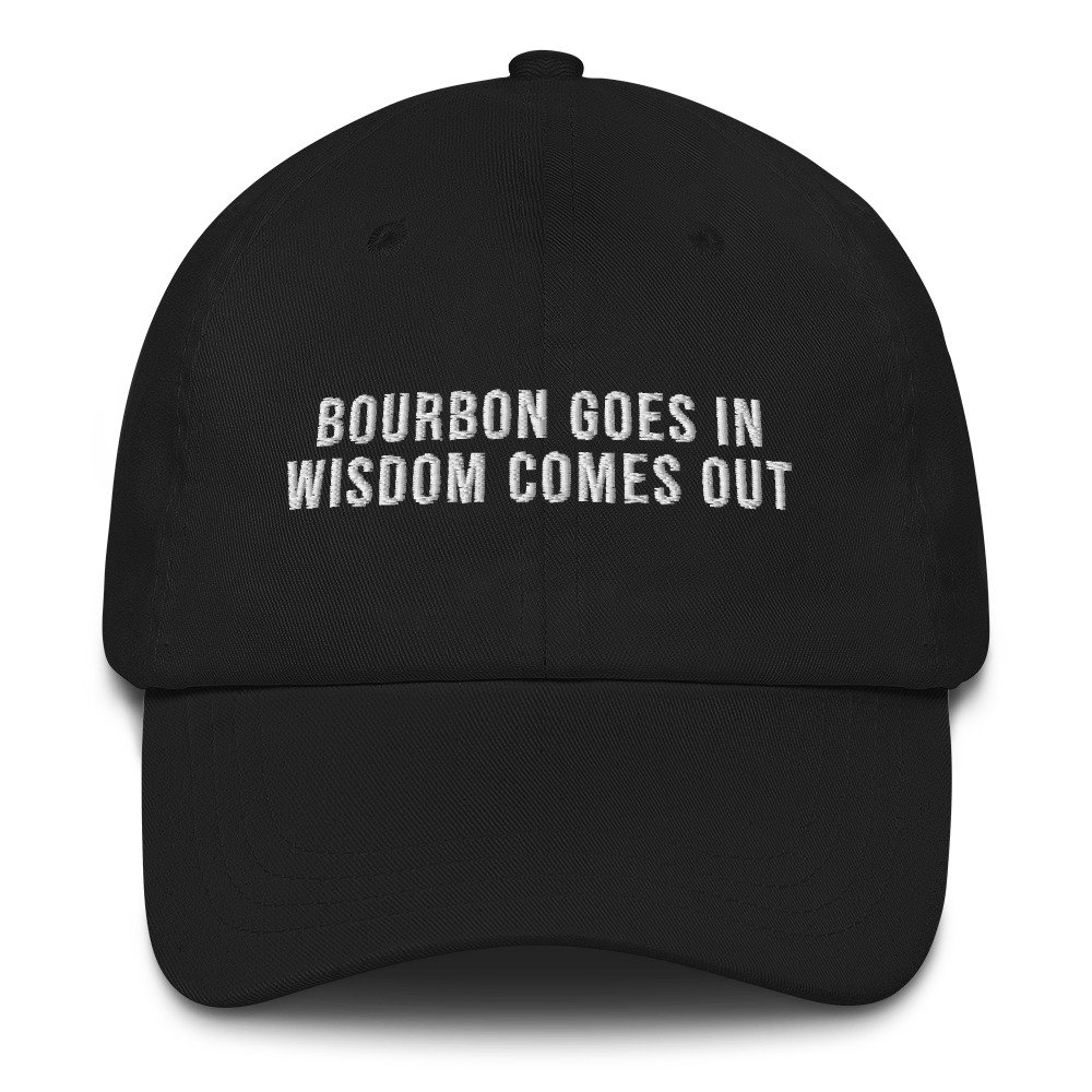 Bourbon-Trinkmütze, Bourbon-Liebhabermütze, Bestickte Papa-Mütze, Bourbon Goes in Wisdom Comes Out-Mütze, Lustige Trinkmütze von Customkittshirts