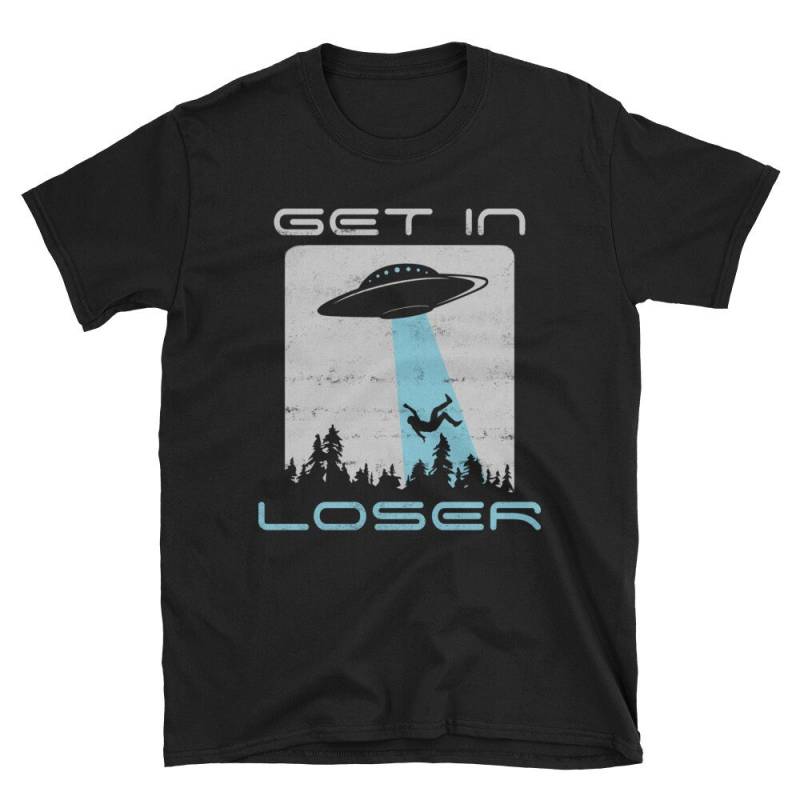 Lustige Alien T Shirt Get in Loser Ufo Lustige Entführung Beunruhigt T-Shirt Gläubigen Geschenk von CustummMerch