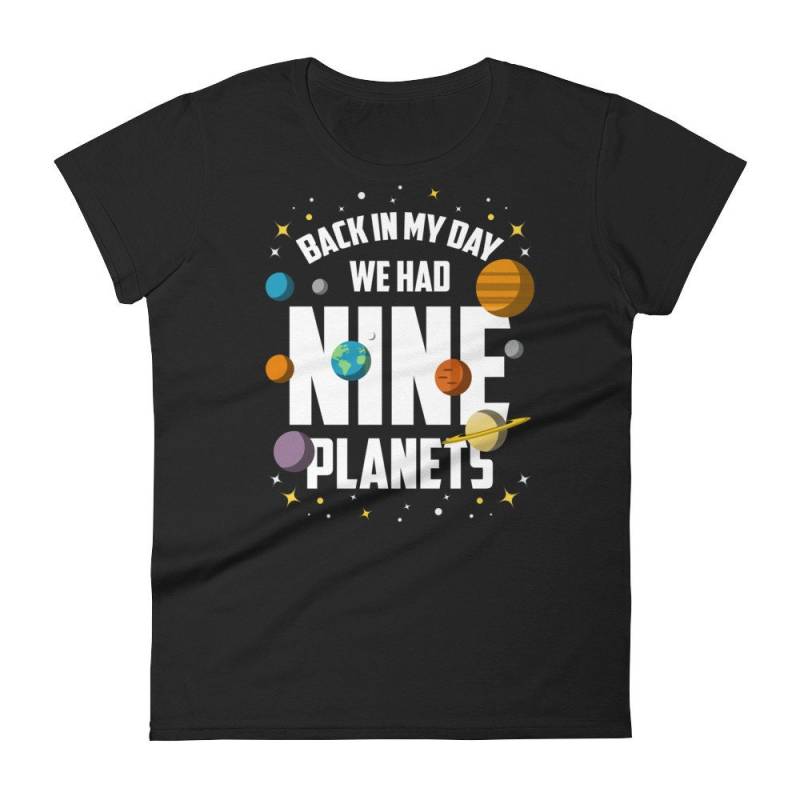 Lustige Raum Planet Shirt Pluto Geschenk Zurück in Meinem Tag Hatten Wir Neun Planeten Frauen Kurzarm T-Shirt von CustummMerch