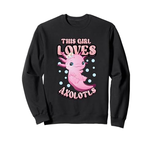 Lustiges Axolotl Pet Lover Design - This Girl Loves Axolotls Sweatshirt Lustiges Axolotl Pet Lover Design - This Girl Loves Axolotls Sweatshirt von Cute Axolotl Girl Exotic Amphibian Designs