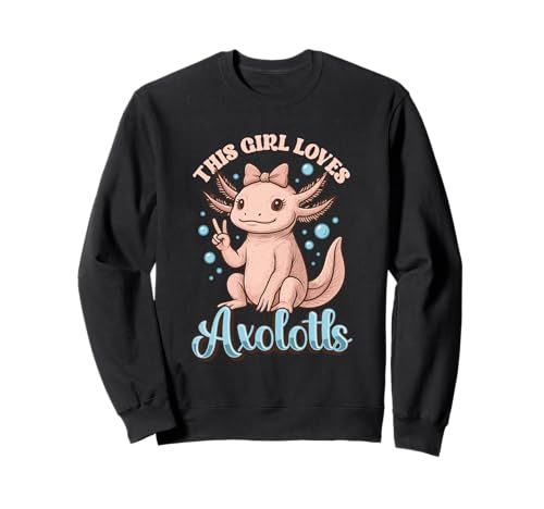 Lustiges Axolotl Pet Lover Design - This Girl Loves Axolotls Sweatshirt Lustiges Axolotl Pet Lover Design - This Girl Loves Axolotls Sweatshirt von Cute Axolotl Girl Exotic Amphibian Designs