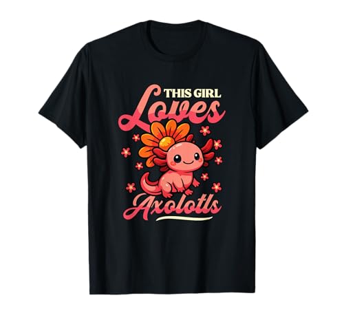 Lustiges Axolotl Pet Lover Design - This Girl Loves Axolotls T-Shirt von Cute Axolotl Girl Exotic Amphibian Designs