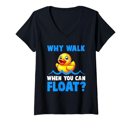 Damen Why Walk Whe You Can Float Badespielzeug für Jungen T-Shirt mit V-Ausschnitt von Cute Bath Toy Rubber Duck Accesories & Stuff