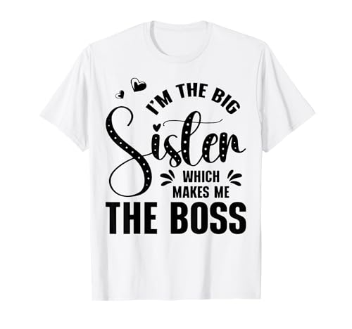 I'm The Big Sister Boss Kids Adults Big Sisters Geschwister T-Shirt I'm The Big Sister Boss Kids Adults Big Sisters Geschwister T-Shirt von Cute Big Sister Sibling Family Matching Designs