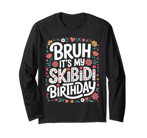 Bruh It's My Skibidi Geburtstag Lustiger Geburtstag Party Kinder Teens Langarmshirt Bruh It's My Skibidi Geburtstag Lustiger Geburtstag Party Kinder Teens Langarmshirt von Cute Celebrating Retro Birthday Apparel Boys Girls