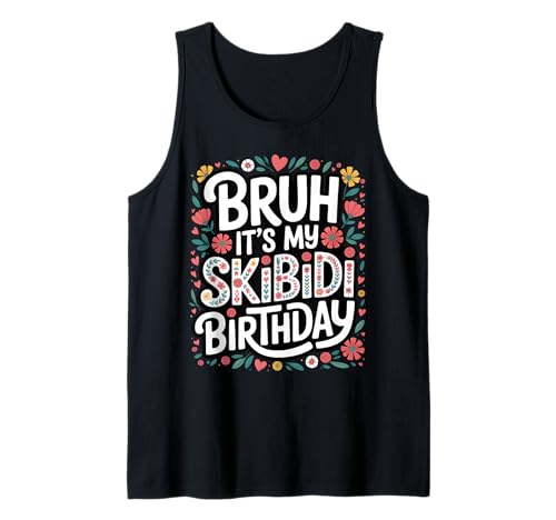 Bruh It's My Skibidi Geburtstag Lustiger Geburtstag Party Kinder Teens Tank Top Bruh It's My Skibidi Geburtstag Lustiger Geburtstag Party Kinder Teens Tank Top von Cute Celebrating Retro Birthday Apparel Boys Girls
