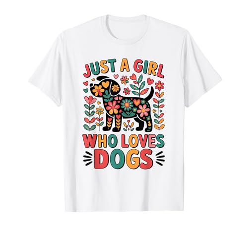 Just A Girl Who Loves Dogs Nette Hundeliebhaberin mit Blumenmuster für Damen und Mädchen T-Shirt von Cute Colorful Dog Lover Apparel for Girls Women