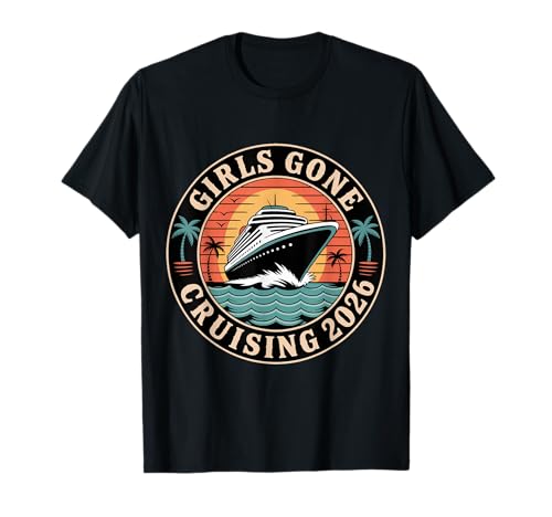 Girls Gone Cruising Kreuzfahrt 2026 T-Shirt Girls Gone Cruising Kreuzfahrt 2026 T-Shirt von Cute Cruise Trip Matching Group Outfit Men Women