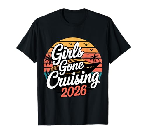 Girls Gone Cruising Kreuzfahrt 2026 T-Shirt Girls Gone Cruising Kreuzfahrt 2026 T-Shirt von Cute Cruise Trip Matching Outfit Tees Men Women