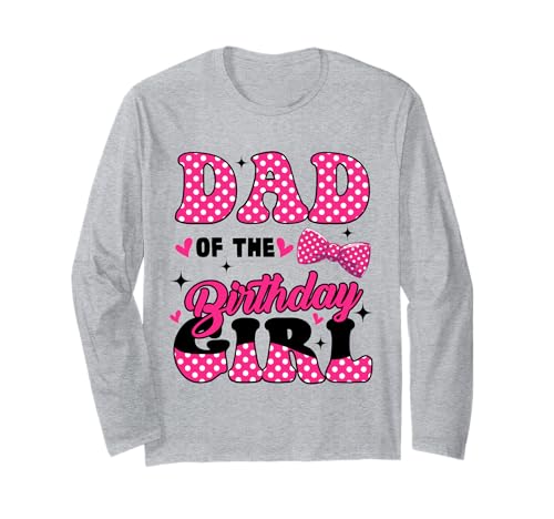 Dad of The Birthday Girl, rosa, Familiengeburtstag, Mädchenparty Langarmshirt Dad of The Birthday Girl, rosa, Familiengeburtstag, Mädchenparty Langarmshirt von Cute Daddy Mommy Of The Birthday Girl Birthday