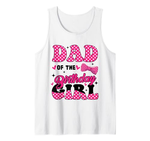 Dad of The Birthday Girl, rosa, Familiengeburtstag, Mädchenparty Tank Top Dad of The Birthday Girl, rosa, Familiengeburtstag, Mädchenparty Tank Top von Cute Daddy Mommy Of The Birthday Girl Birthday