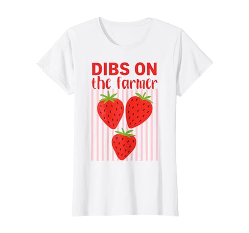 Damen Dibs On The Farmer Süßes Erdbeerland T-Shirt von Cute Farm Love Apparel for Country Girls