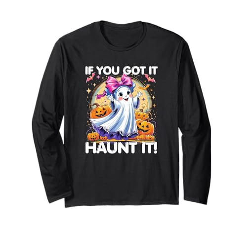 If You Got It Haunt It Cute Girl Ghost für Halloween Langarmshirt If You Got It Haunt It Cute Girl Ghost für Halloween Langarmshirt von Cute Funny Sweet Halloween Apparition Costume CLR