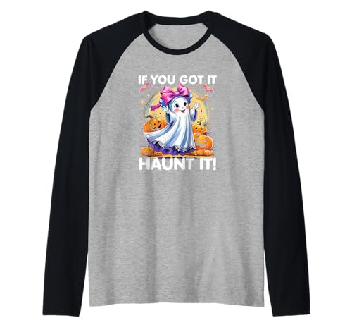 If You Got It Haunt It Cute Girl Ghost für Halloween Raglan If You Got It Haunt It Cute Girl Ghost für Halloween Raglan von Cute Funny Sweet Halloween Apparition Costume CLR