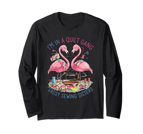 Pink Flamingos In A Quilt Gang Sassy Sewing Sisters Women Langarmshirt von Cute Girls In A Quilt Gang Sassy Sewing Sister Tee