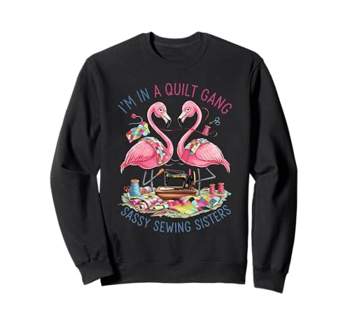 Pink Flamingos In A Quilt Gang Sassy Sewing Sisters Women Sweatshirt von Cute Girls In A Quilt Gang Sassy Sewing Sister Tee