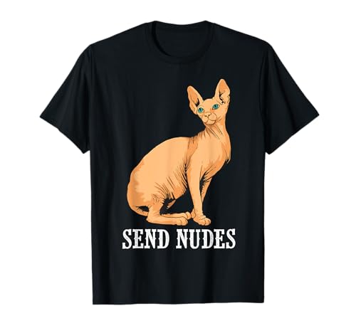 Funny Send Nudes Gift For Men And Women Cool Naked Cat Joke T-Shirt Funny Send Nudes Gift For Men And Women Cool Naked Cat Joke T-Shirt von Cute Hairless Kitty Animal Adult Humor Fan Designs