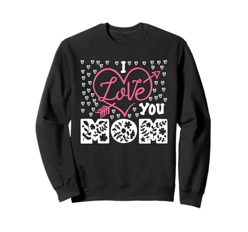 Ich liebe dich Mama Mutter Sweatshirt Ich liebe dich Mama Mutter Sweatshirt von Cute I Love You Mom Mama Mother Mother's Day
