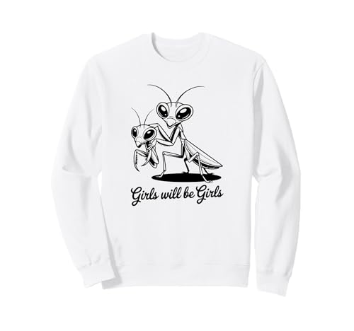 Lustige Betende Mantis Girls Will Be Girls Sweatshirt Lustige Betende Mantis Girls Will Be Girls Sweatshirt von Cute Insect