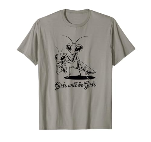 Lustige Betende Mantis Girls Will Be Girls T-Shirt Lustige Betende Mantis Girls Will Be Girls T-Shirt von Cute Insect
