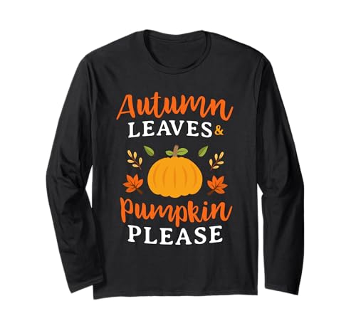 Herbstblätter & Kürbisse Bitte Lustige Herbstsaison Männer Frauen Langarmshirt von Cute Love Autumn Pumpkin Fall Thanksgiving Gifts