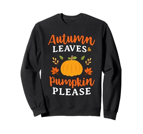 Herbstblätter & Kürbisse Bitte Lustige Herbstsaison Männer Frauen Sweatshirt von Cute Love Autumn Pumpkin Fall Thanksgiving Gifts