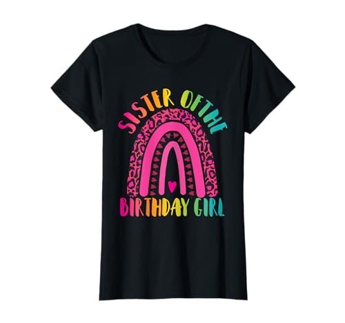 Sister of The Birthday Girl Leopard Rainbow Party für Mädchen T-Shirt Sister of The Birthday Girl Leopard Rainbow Party für Mädchen T-Shirt von Cute Matching Family Birthday Party By Onney