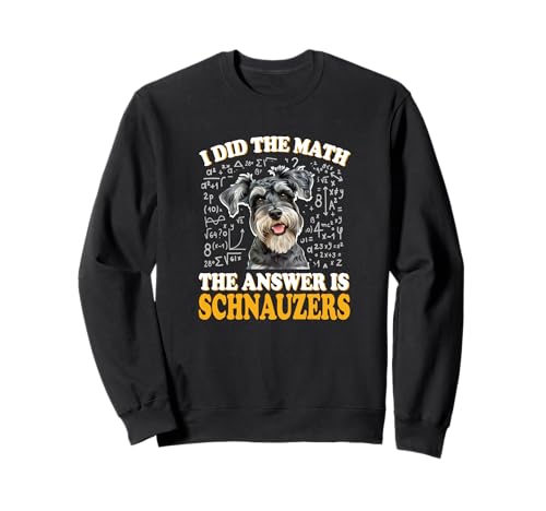 Funny Boys Girls Kids I Did The Math Answer Schnauzers Lover Sweatshirt von Cute Mini Schnauzer Dog Gifts Shirts & Hoodies