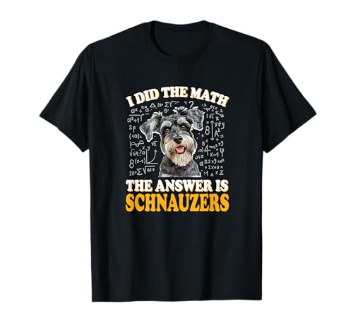 Funny Boys Girls Kids I Did The Math Answer Schnauzers Lover T-Shirt von Cute Mini Schnauzer Dog Gifts Shirts & Hoodies