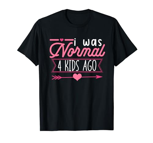 Süße Mama Ich war normal vor 4 Kindern Mama-Muttertag T-Shirt von Cute Mom I Was Normal 4 Kids Ago Mommy