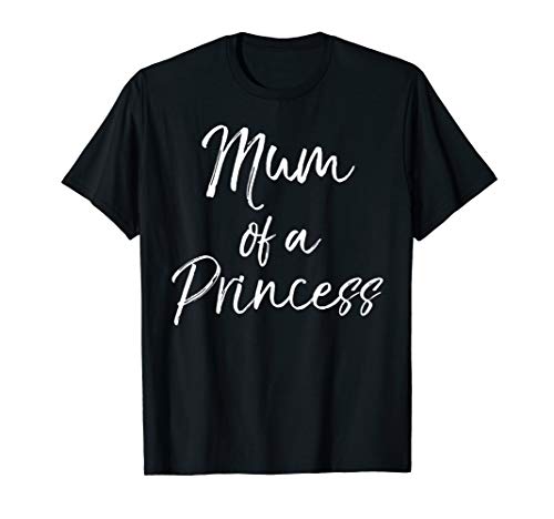 Cute Mom of Girls Mother's Day Gift Quote Mum of a Princess T-Shirt von Cute Mom Shirts Mother's Day Gifts Design Studio
