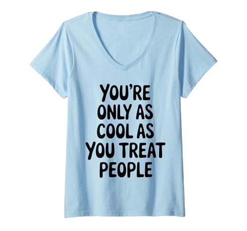 Damen Du bist nur so cool, wie du Menschen positiv behandelst T-Shirt mit V-Ausschnitt Damen Du bist nur so cool, wie du Menschen positiv behandelst T-Shirt mit V-Ausschnitt von Cute Positive Kindness Quote Cool Saying Design